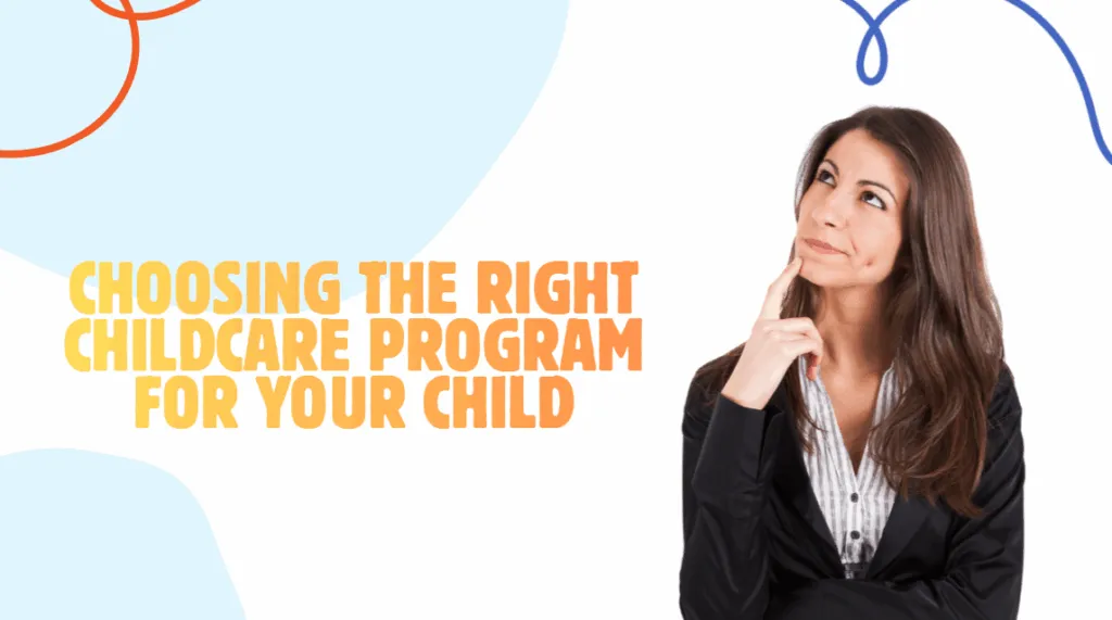 choosing the right childcare for your child