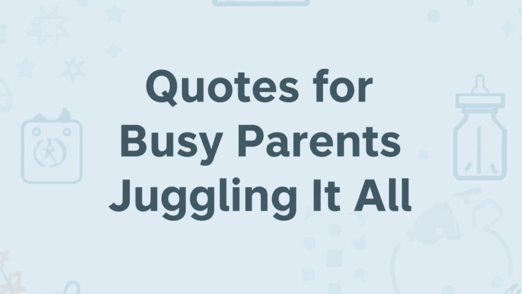 quotes for busy parents juggling it all