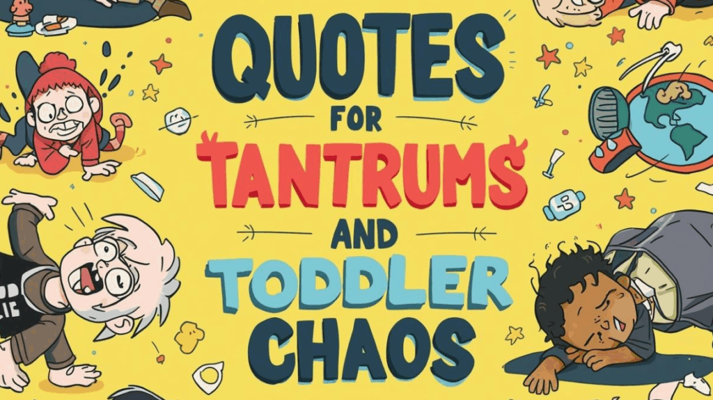 quotes for tantrums and toddler chaos